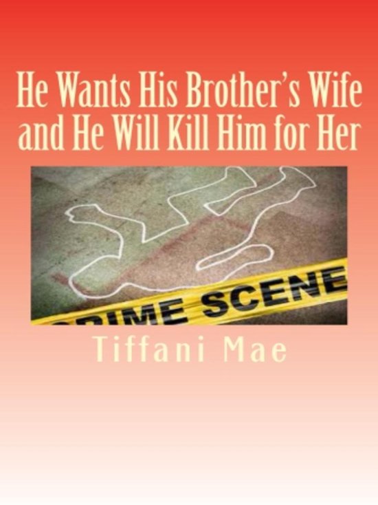 He Wants His Brother's Wife and He Will Kill Him for Her - cover
