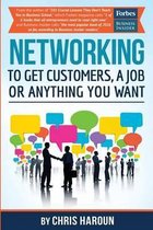 Networking to Get Customers, a Job or Anything You Want