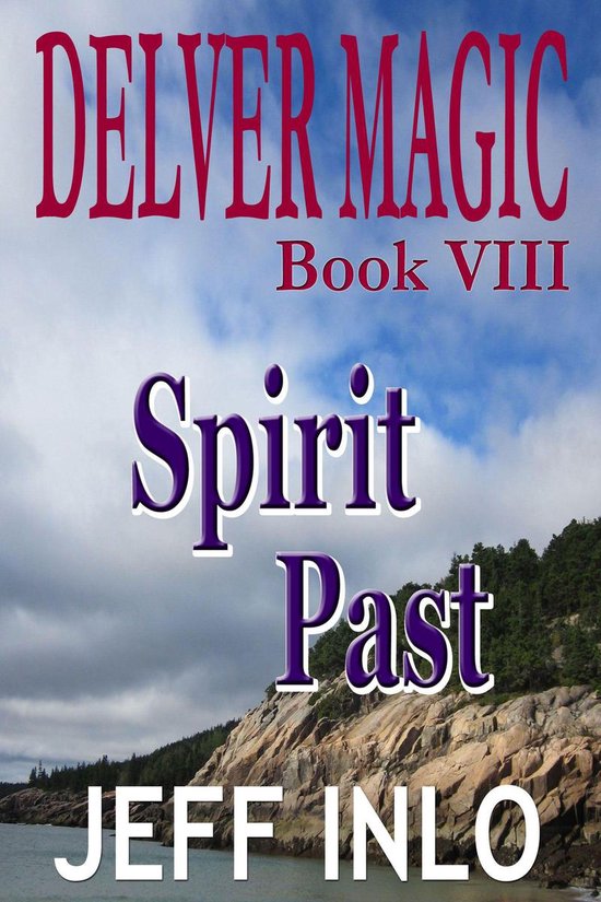 Delver Magic 8 - Delver Magic Book VIII: Spirit Past (ebook), Jeff Inlo ...