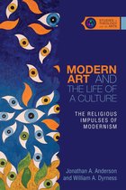 Studies in Theology and the Arts Series - Modern Art and the Life of a Culture