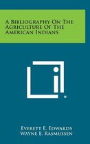 A Bibliography on the Agriculture of the American Indians