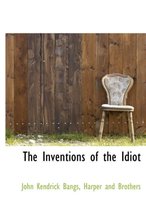 The Inventions of the Idiot