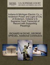 Indiana & Michigan Electric Co. V. Anderson Power and Light of City of Anderson, Indiana U.S. Supreme Court Transcript of Record with Supporting Pleadings