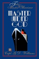 Tales of a Master Mariner: Master Under God