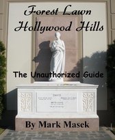 Cemetery Guide - Forest Lawn Hollywood Hills: The Unauthorized Guide