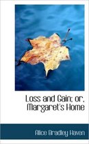 Loss and Gain; Or, Margaret's Home