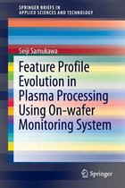 Feature Profile Evolution in Plasma Processing Using On wafer Monitoring System
