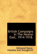 British Campaigns in the Nearer East, 1914-1918.