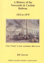 A History of the Newcastle and Carlisle Railway, 1824 - 1870