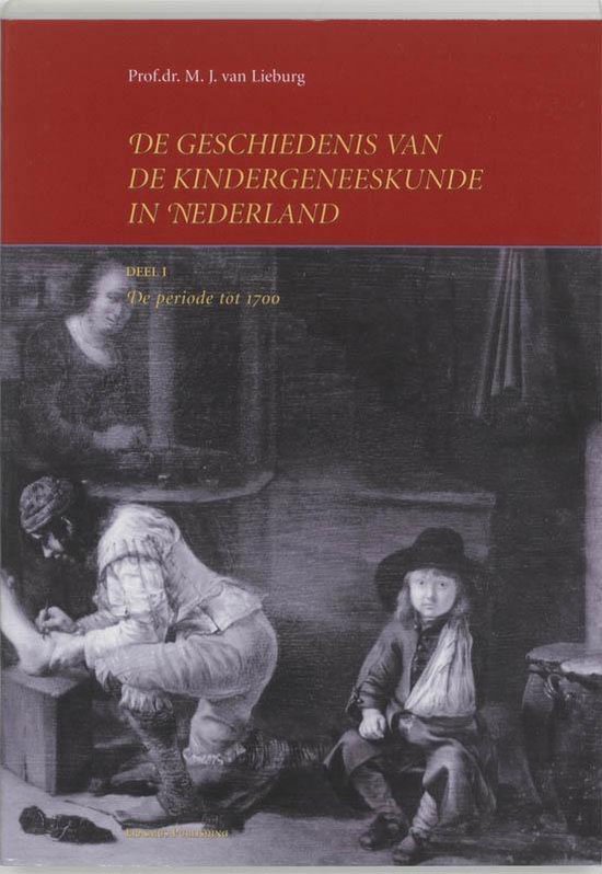 Cover van het boek 'De geschiedenis van de kindergeneeskunde in Nederland / 1 de periode tot 1700' van M.J. van Lieburg