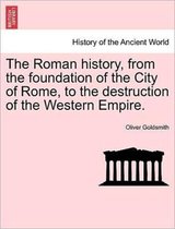 The Roman History, from the Foundation of the City of Rome, to the Destruction of the Western Empire.