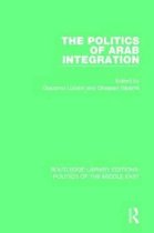 Routledge Library Editions: Politics of the Middle East-The Politics of Arab Integration