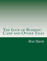 The Luck of Roaring Camp and Other Tales