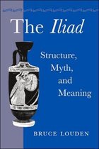 The Iliad – Structure, Myth , and Meaning