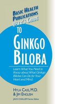 Basic Health Publications User's Guide - User's Guide to Ginkgo Biloba