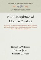 Anniversary Collection- NLRB Regulation of Election Conduct