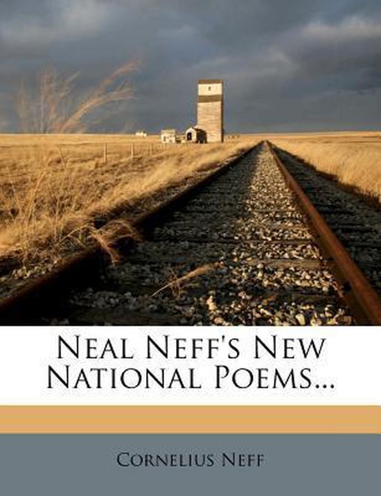 Neal Neff s New National Poems Cornelius Neff 9781271939725 