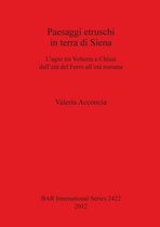 Paesaggi etruschi in terra di Siena