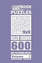 The Giant Book of Logic Puzzles - Killer Sudoku 600 Easy to Extreme Puzzles (Vol