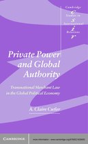 Cambridge Studies in International Relations 90 -  Private Power and Global Authority