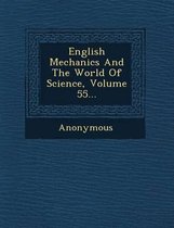 English Mechanics and the World of Science, Volume 55...
