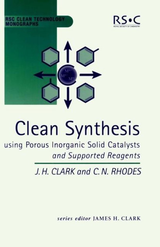 Clean Synthesis Using Porous Inorganic Solid Catalysts And Supported Reagents Clark James H Hardcover