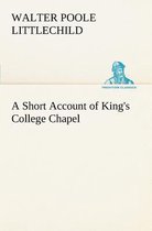 A Short Account of King's College Chapel