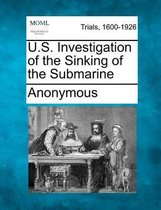 U.S. Investigation of the Sinking of the Submarine