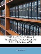 The Anglo-Norman Metrical Chronicle of Geoffrey Gaimar