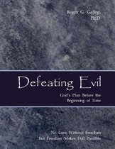 Defeating Evil - God's Plan Before the Beginning of Time