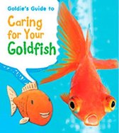 Goldie's Guide to Caring for Your Goldfish