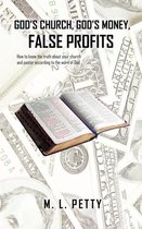 God's Church, God's Money, False Profits