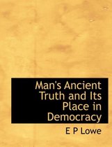 Man's Ancient Truth and Its Place in Democracy