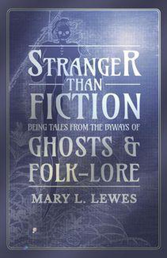 Stranger than Fiction - Being Tales from the Byways of Ghost ... - cover