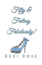 Fifty & Failing, Fabulously!