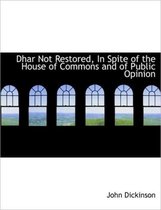 Dhar Not Restored, in Spite of the House of Commons and of Public Opinion