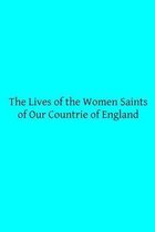 The Lives of the Women Saints of Our Countrie of England