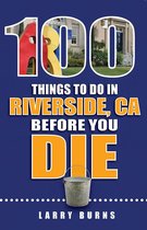 100 Things to Do in Riverside, CA Before You Die