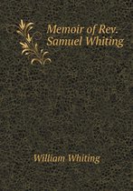 Memoir of REV. Samuel Whiting