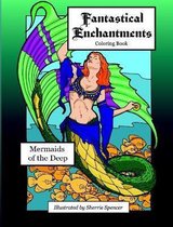 Fantastical Enchantments vol. 2 Mermaids of the Deep