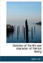 Sketches of the Life and Character of Patrick Henry