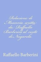 Relazione Di Moscovia Scritta Da Raffaello Barberini Al Conte Di Nugarola