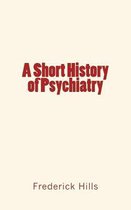 A Short History of Psychiatry