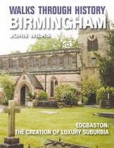 Walks Through History - Birmingham: Edgbaston: the creation of luxury suburbia