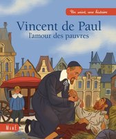 Un saint, une histoire - Vincent de Paul, l'amour des pauvres