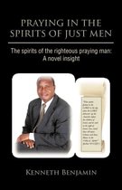 Praying in the Spirits of Just Men: The Spirits of the Righteous Praying Man