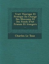 Trait Th Orique Et Pratique Du Change Des Monnaies Et Des Fonds D' Tat Fran Ais Et Trangers ...