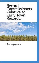 Record Commissioners Kelative to Early Town Records.