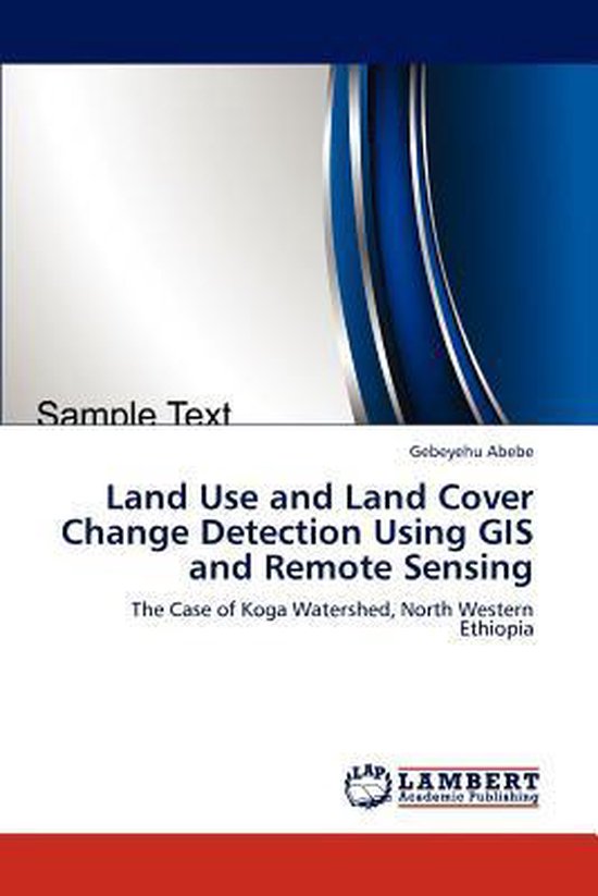 Land Use and Land Cover Change Detection Using GIS and Remote Sensing ...