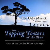 The City Musick - The Topping Tooters Of The Town: Music Of The Lond (CD)